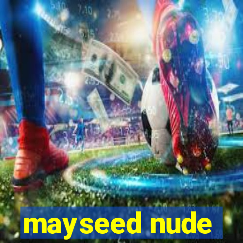 mayseed nude